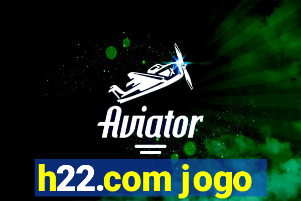 h22.com jogo